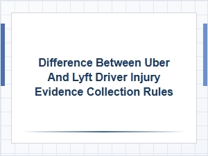 Navigating Uber and Lyft Driver Injury Evidence Rules